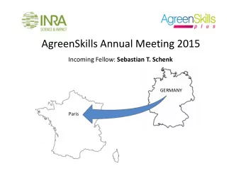 AgreenSkills Annual Meeting 2015 Incoming Fellow: Sebastian T. Schenk  GERMANY  Paris CURRICULUM