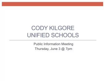 CODY KILGORE  UNIFIED SCHOOLS  Public Information Meeting  Thursday, June 3 @ 7pm  Meeting Agenda v