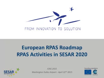 European RPAS Roadmap  RPAS Activities in SESAR 2020  ICNS 2015 Washington Dulles Airport - April