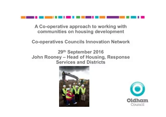 A Co-operative approach to working with  communities on housing development  Co-operatives Councils