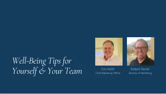 Well-Being Tips for  Yourself &amp; Your Team  Eric Keith  Robert Storer  Chief Marketing Officer