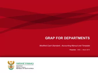 GRAP FOR DEPARTMENTS  Modified Cash Standard , Accounting Manual and Template Presenter: OAG |