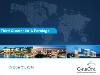 Third Quarter 2016 Earnings  Phoenix, AZ - Chandler  Dallas, TX - Carrollton  Norwalk, CT  October
