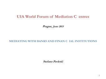 Mediating with banks and financial institutions ( Stefano Pavleti ) .  MAIN FEATURES  the