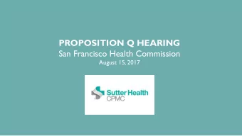 PROPOSITION Q HEARING  San Francisco Health Commission  August 15, 2017  How Did We Get Here?