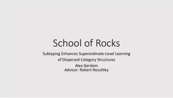 School of Rocks  Subtyping Enhances Superordinate-Level Learning  of Dispersed Category Structures