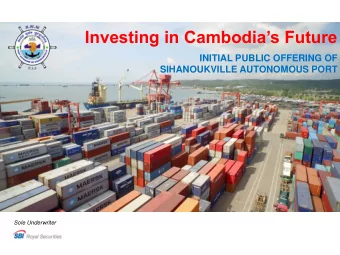Investing in Cambodias Future  INITIAL PUBLIC OFFERING OF  SIHANOUKVILLE AUTONOMOUS PORT  Sole