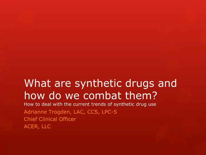 what are synthetic drugs and how do we combat them