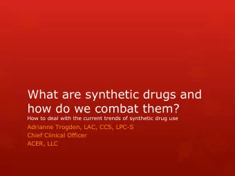 What are synthetic drugs and  how do we combat them? How to deal with the current trends of
