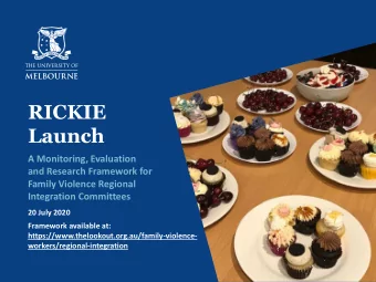 RICKIE  Launch  A Monitoring, Evaluation  and Research Framework for  Family Violence Regional