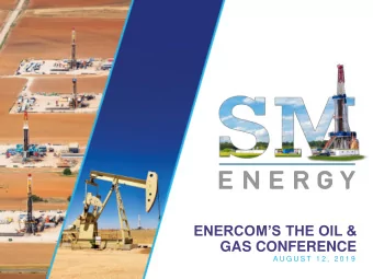 ENERCOMS THE OIL &amp;  GAS CONFERENCE  A U G U S T  1 2 ,  2 0 1 9  PLEASE READ  THIS