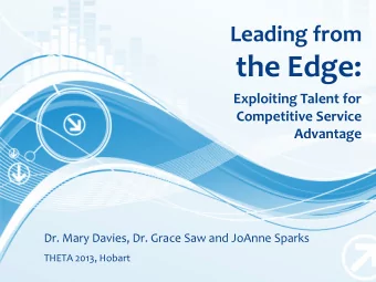 the Edge:  Exploiting Talent for  Competitive Service Advantage  Dr. Mary Davies, Dr. Grace Saw and