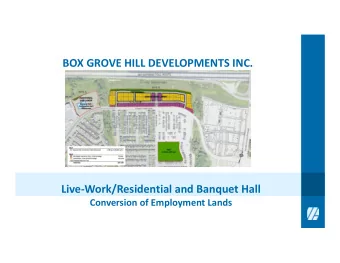 BOX GROVE HILL DEVELOPMENTS INC. Live  Work/Residential and Banquet Hall Conversion of