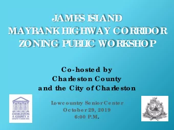 JAME  S ISL  AND  MAYBANK HIGHWAY COR  R  IDOR  ZONING PUBL  IC WOR  KSHOP  Co- hoste d by  Char
