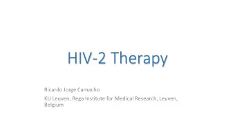 HIV-2 Therapy  Ricardo Jorge Camacho  KU Leuven, Rega Institute for Medical Research, Leuven,
