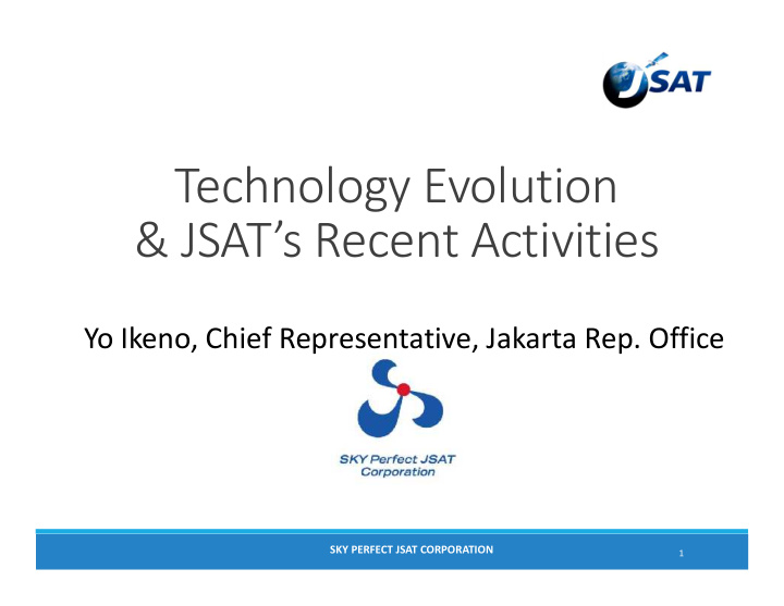 technology evolution jsat s recent activities
