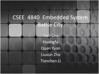 CSEE  4840  Embedded System  Battle City  Tian Chu  Huangfu  Quan Yuan  Liuxun Zhu  Tianchen Li