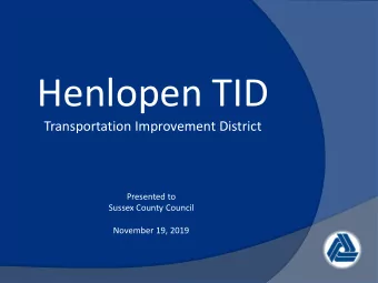 Henlopen TID  Transportation Improvement District  Presented to  Sussex County Council  November