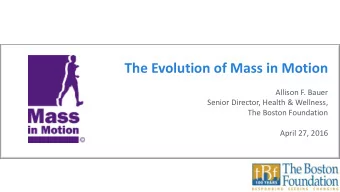 The Evolution of Mass in Motion  Allison F. Bauer  Senior Director, Health &amp; Wellness,  The