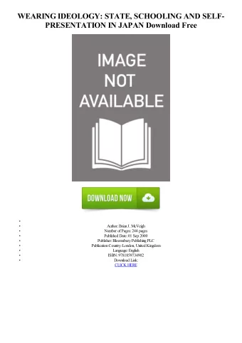 WEARING IDEOLOGY: STATE, SCHOOLING AND SELF-  PRESENTATION IN JAPAN Download Free  Author: Brian J.