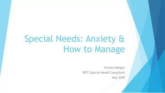 Special Needs: Anxiety &amp;  How to Manage  Kristen Morgan  SBTC Special Needs Consultant  May