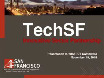 TechSF  Innovative Sector Partnership  Presentation to WISF-ICT Committee  November 19, 2018