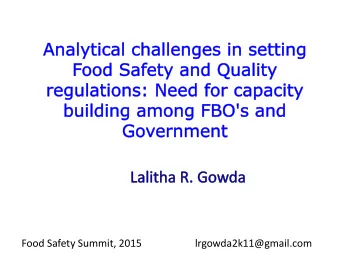 Food Safety Summit, 2015                     lrgowda2k11@gmail.com  Foo  ood and  nd th  the Con