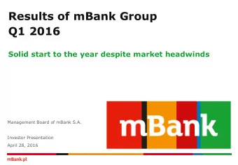 Results of mBank Group  Q1 2016  Solid start to the year despite market headwinds  Management Board