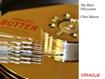 The Btrfs  Filesystem  Chris Mason  Btrfs Design Goals  Broad development community  General