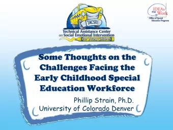 Some Thoughts on the  Challenges Facing the  v  Early Childhood Special  Education Workforce