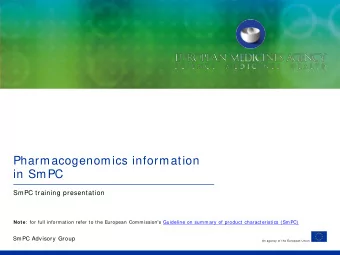Pharmacogenomics information  in SmPC  SmPC training presentation Note :  for full information