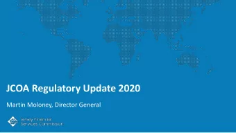 JCOA Regulatory Update 2020  Martin Moloney, Director General  JCOA Regulatory Update 2020  Sarah