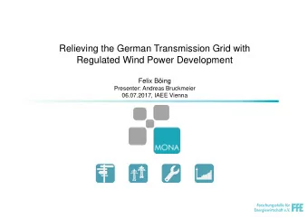 Relieving the German Transmission Grid with  Regulated Wind Power Development  Felix Bing