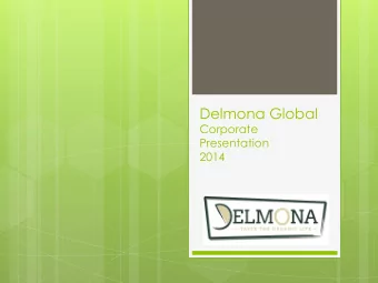 Delmona Global  Corporate  Presentation  2014  Introduction  Founded in 2009    Located in North