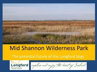 Mid Shannon Wilderness Park  The potential future of the Longford bogs  Mid Shannon Potential  22