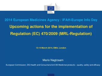 13-14 March 2014, EMA, London  Mario Nagtzaam  European Commission, DG Health and Consumers/Unit D6