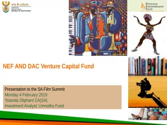 NEF AND DAC Venture Capital Fund  Presentation to the SA Film Summit  Monday 4 February 2019