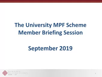 September 2019  1  The University MPF Scheme  Member Briefing Session  Programme Rundown:  1)