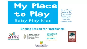 Briefing Session for Practitioners  Bernard Cantillon  Manager of the Child and Family Services