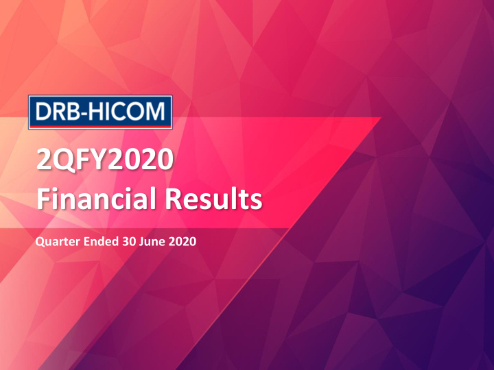 2qfy2020 financial results quarter ended 30 june 2020