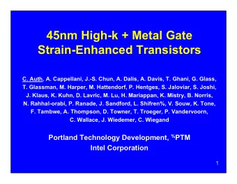 45nm High-k + Metal Gate  Strain-Enhanced Transistors  C. Auth, A. Cappellani, J.-S. Chun, A.