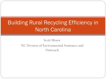 Building Rural Recycling Efficiency in  North Carolina  Scott Mouw  NC Division of Environmental