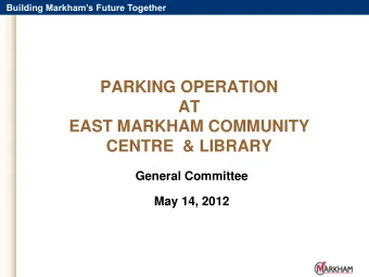 EAST MARKHAM COMMUNITY  CENTRE  &amp; LIBRARY  General Committee  May 14, 2012  Building