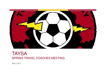 TAYSA  SPRING TRAVEL COACHES MEETING  April 3, 2017  AGENDA    Player Safety    Player