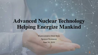 Advanced Nuclear Technology  Helping Energize Mankind  Representative Dick Stein  Sponsor Testimony