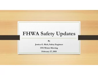 FHWA Safety Updates  By  Jessica G. Rich, Safety Engineer  ITE Winter Meeting  February 27, 2018