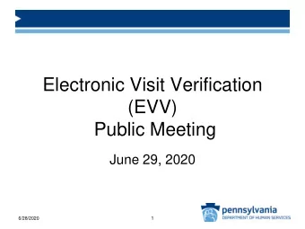 Electronic Visit Verification  (EVV)  Public Meeting  June 29, 2020  6/28/2020  1  EVV Public