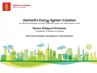 Denmarks Energy System transition THE VISION AND EXPERIENCES OF ENERGY TRANSITION TOWARD LOW