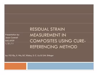 RESIDUAL STRAIN  MEASUREMENT IN  Presentation by:  Jason Cantrell  COMPOSITES USING CURE-