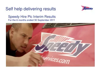 Self help delivering results  Speedy Hire Plc Interim Results  F  For the 6 months ended 30